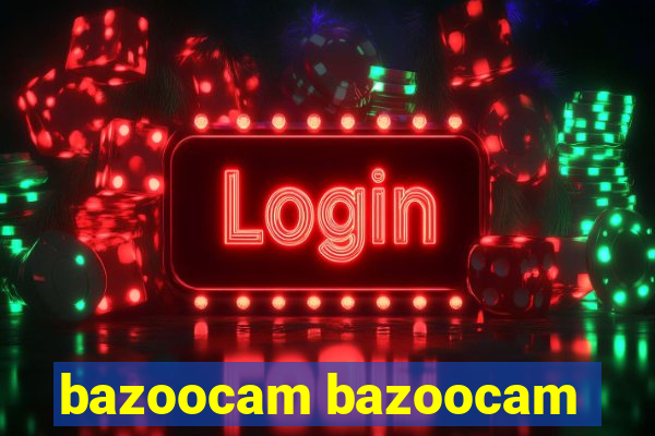 bazoocam bazoocam